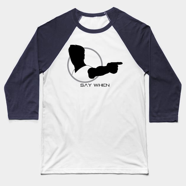 Say When - 01 Baseball T-Shirt by SanTees